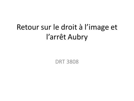 Retour sur le droit à limage et larrêt Aubry DRT 3808.