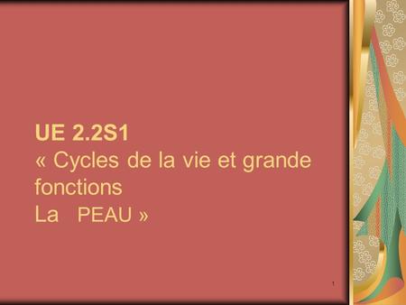 UE 2.2S1 « Cycles de la vie et grande fonctions La PEAU »