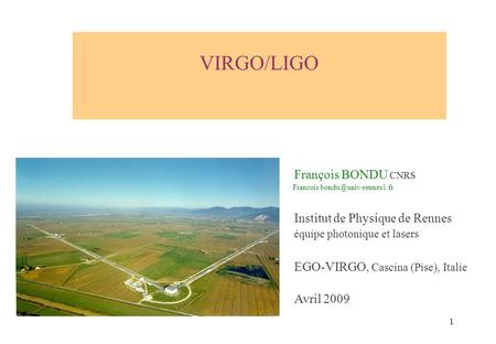 VIRGO/LIGO François BONDU CNRS Institut de Physique de Rennes