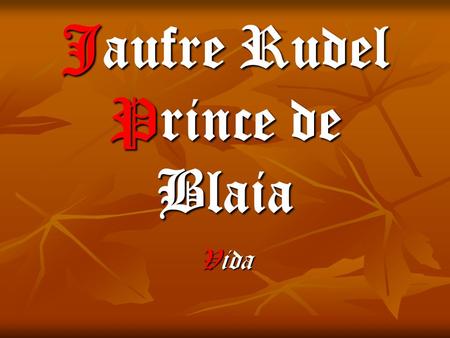 Jaufre Rudel Prince de Blaia