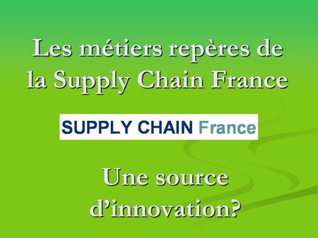 Les métiers repères de la Supply Chain France