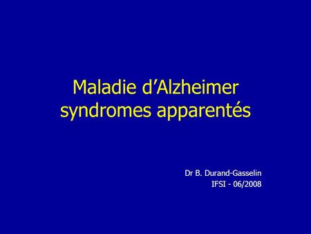 Maladie d’Alzheimer syndromes apparentés