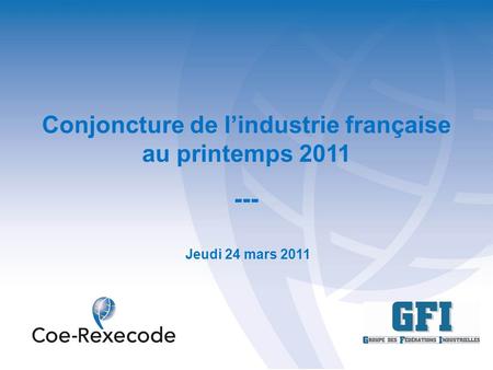 Conjoncture de lindustrie française au printemps 2011 --- Jeudi 24 mars 2011.