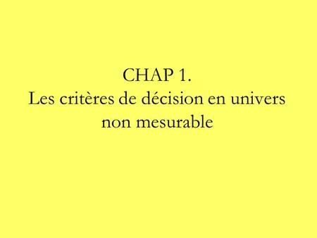 CHAP 1. Les critères de décision en univers non mesurable