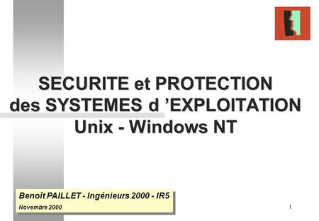 SECURITE et PROTECTION des SYSTEMES d ’EXPLOITATION Unix - Windows NT