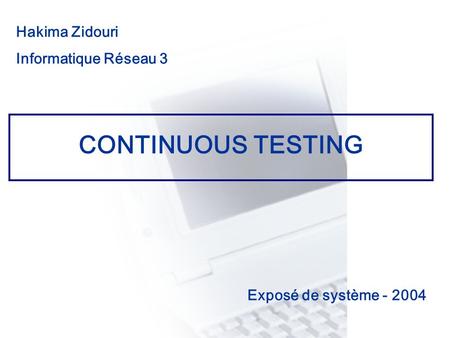 CONTINUOUS TESTING Hakima Zidouri Informatique Réseau 3