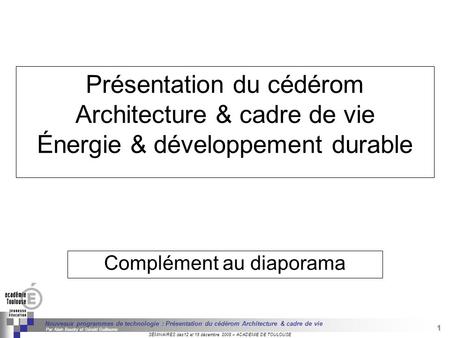 1 Séminaire « Définition de Produits » : méthodologie de définition dune pièce GREC INITIALES SÉMINAIRES des12 et 18 décembre 2008 – ACADEMIE DE TOULOUSE.