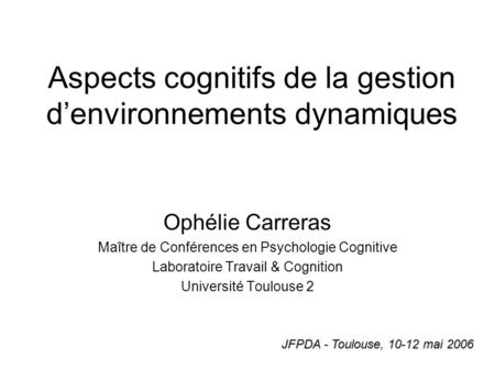 Aspects cognitifs de la gestion d’environnements dynamiques