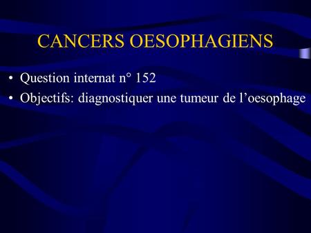 CANCERS OESOPHAGIENS Question internat n° 152
