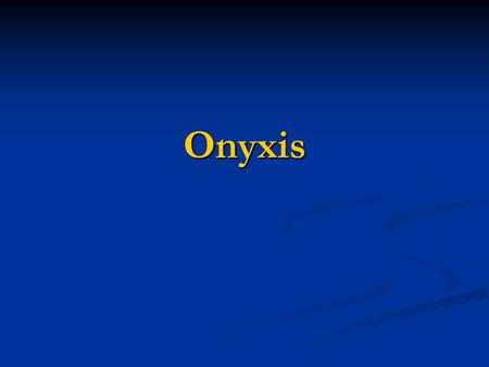 Onyxis.