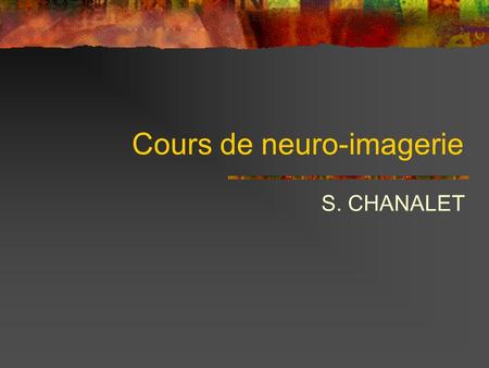 Cours de neuro-imagerie S. CHANALET 235 Épilepsie Définitions : 2 niveaux (New-Dehli) Epilepsies liées à une localisation (ou partielles, ou focales)