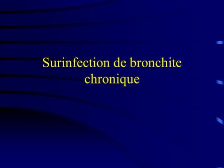 Surinfection de bronchite chronique