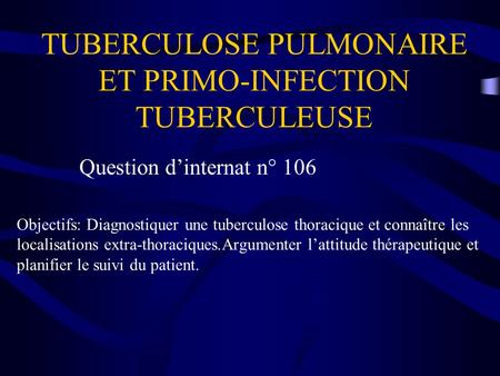 TUBERCULOSE PULMONAIRE ET PRIMO-INFECTION TUBERCULEUSE