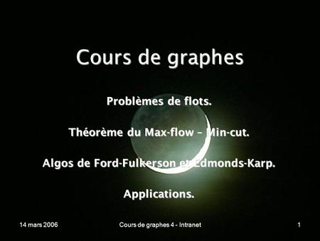 Cours de graphes Problèmes de flots. Théorème du Max-flow – Min-cut.