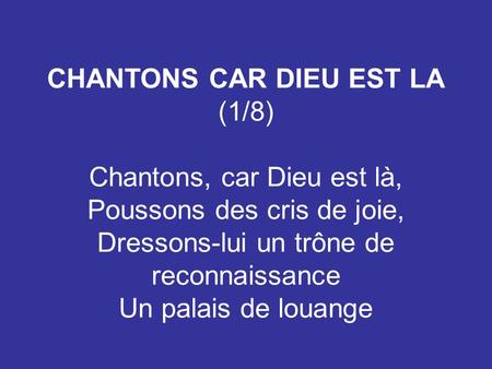 CHANTONS CAR DIEU EST LA