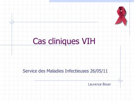 Service des Maladies Infectieuses 26/05/11 Laurence Boyer