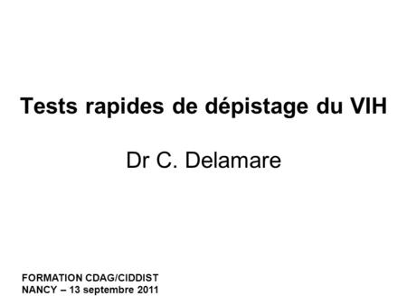 Tests rapides de dépistage du VIH Dr C. Delamare