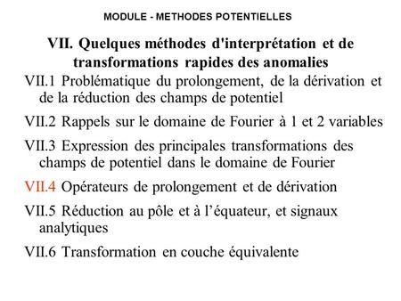 VII. Quelques méthodes d'interprétation et de transformations rapides des anomalies VII.1 Problématique du prolongement, de la dérivation et de la réduction.