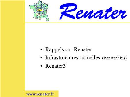 Infrastructures actuelles (Renater2 bis) Renater3
