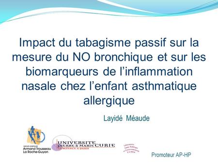 Impact du tabagisme passif sur la mesure du NO bronchique et sur les biomarqueurs de l’inflammation nasale chez l’enfant asthmatique allergique Layidé.