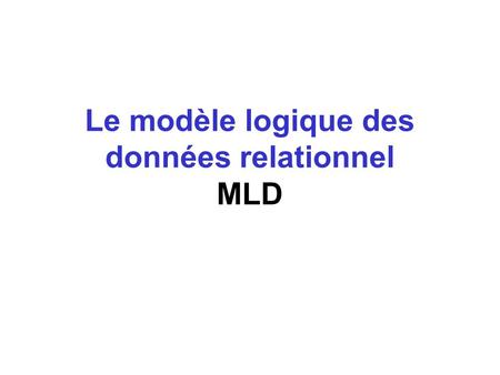 Le modèle logique des données relationnel MLD
