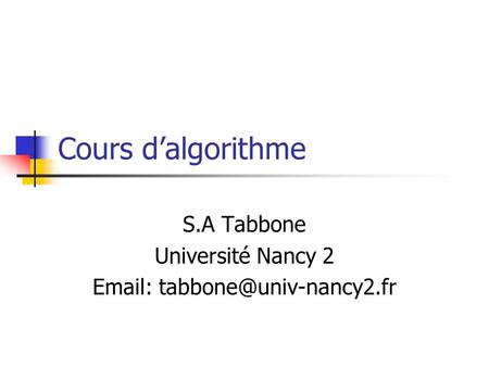 Cours d’algorithme S.A Tabbone Université Nancy 2