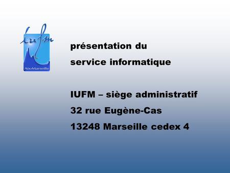 présentation du service informatique IUFM – siège administratif