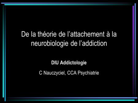 De la théorie de l’attachement à la neurobiologie de l’addiction