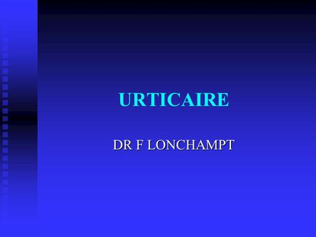 URTICAIRE DR F LONCHAMPT.