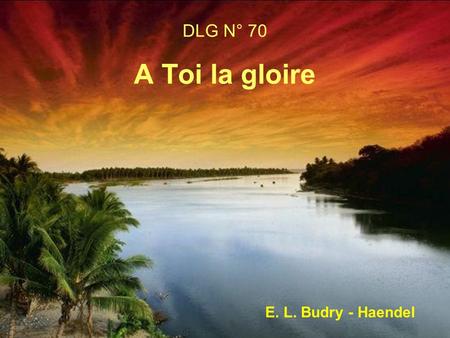 DLG N° 70 A Toi la gloire E. L. Budry - Haendel.