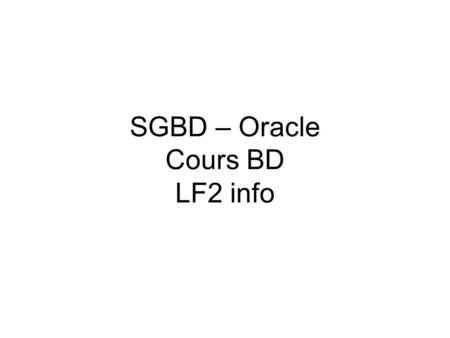 SGBD – Oracle Cours BD LF2 info