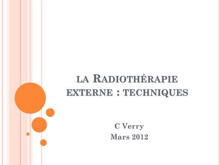 la Radiothérapie externe : techniques