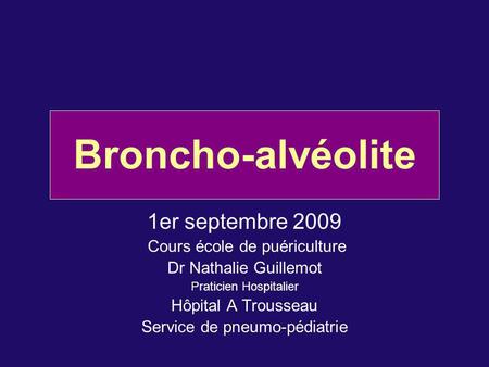 Broncho-alvéolite 1er septembre 2009 Cours école de puériculture