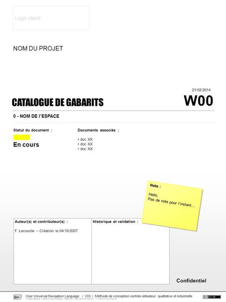 Confidentiel Documents associés : doc XX CATALOGUE DE GABARITS Statut du document : En cours Auteur(s) et contributeur(s) : F. Lecourbe – Création le 04/10/2007.