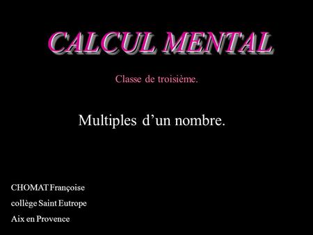 CALCUL MENTAL Multiples d’un nombre. Classe de troisième.