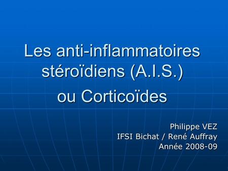 Les anti-inflammatoires stéroïdiens (A.I.S.) ou Corticoïdes