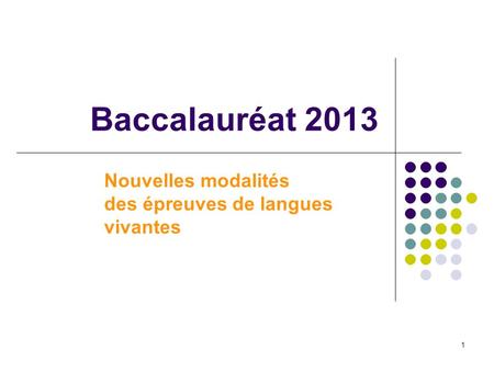 Baccalauréat 2013 Nouvelles modalités des épreuves de langues vivantes.