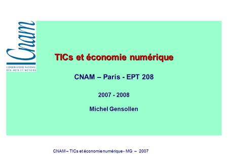 TICs et économie numérique    CNAM – Paris - EPT Michel Gensollen