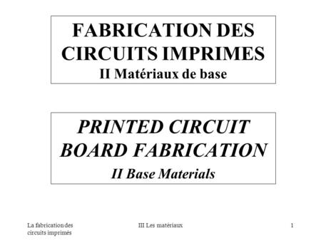 FABRICATION DES CIRCUITS IMPRIMES II Matériaux de base