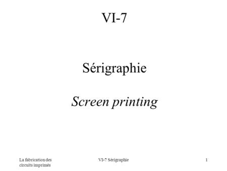 VI-7 Sérigraphie Screen printing
