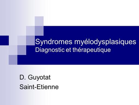 Syndromes myélodysplasiques Diagnostic et thérapeutique