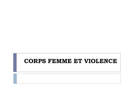CORPS FEMME ET VIOLENCE