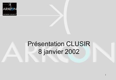 Présentation CLUSIR 8 janvier 2002