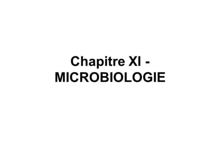 Chapitre XI - MICROBIOLOGIE