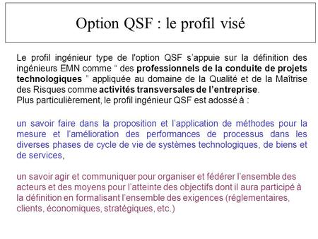 Le profil ingénieur type de l'option QSF sappuie sur la définition des ingénieurs EMN comme des professionnels de la conduite de projets technologiques.