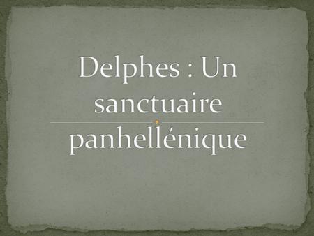 Delphes : Un sanctuaire panhellénique