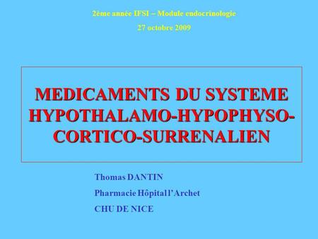 MEDICAMENTS DU SYSTEME HYPOTHALAMO-HYPOPHYSO- CORTICO-SURRENALIEN