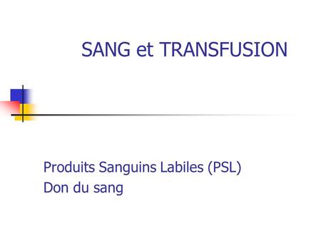 Produits Sanguins Labiles (PSL) Don du sang