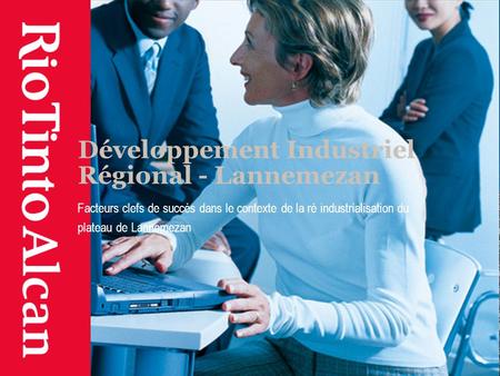 Développement Industriel Régional - Lannemezan Facteurs clefs de succès dans le contexte de la ré industrialisation du plateau de Lannemezan.