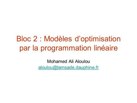 Bloc 2 : Modèles d’optimisation par la programmation linéaire